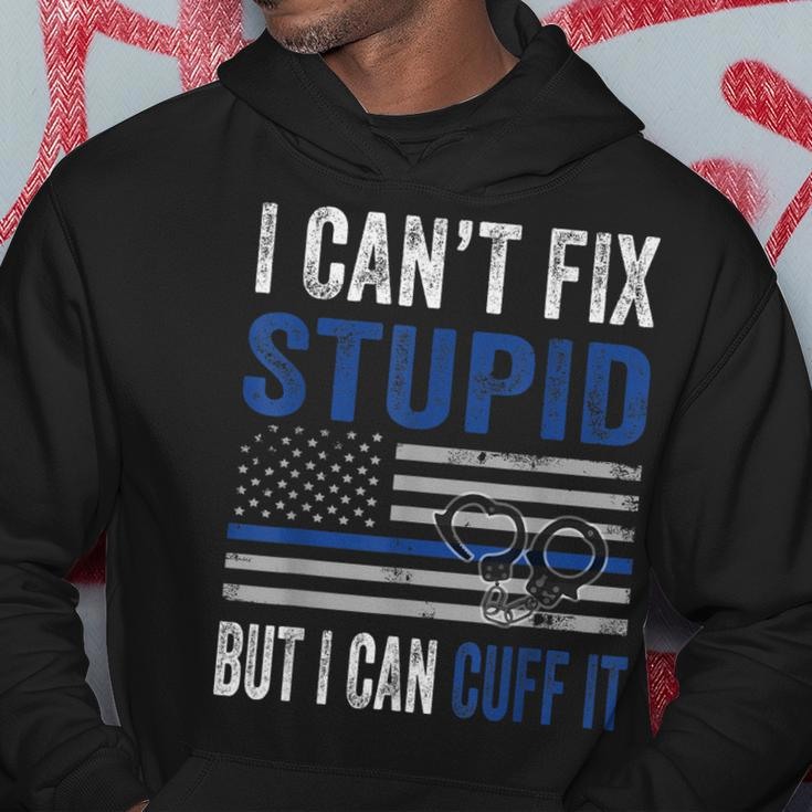 Cant Fix Stupid But I Can Cuff It Blue Line American Flag Hoodie Unique Gifts