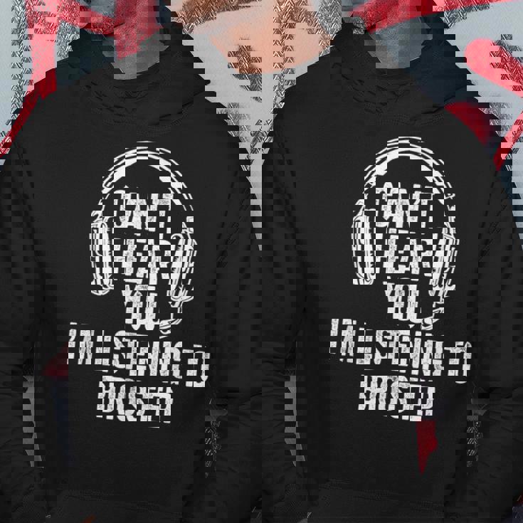 I Can't Hear You Listening To Brostep Hoodie Unique Gifts