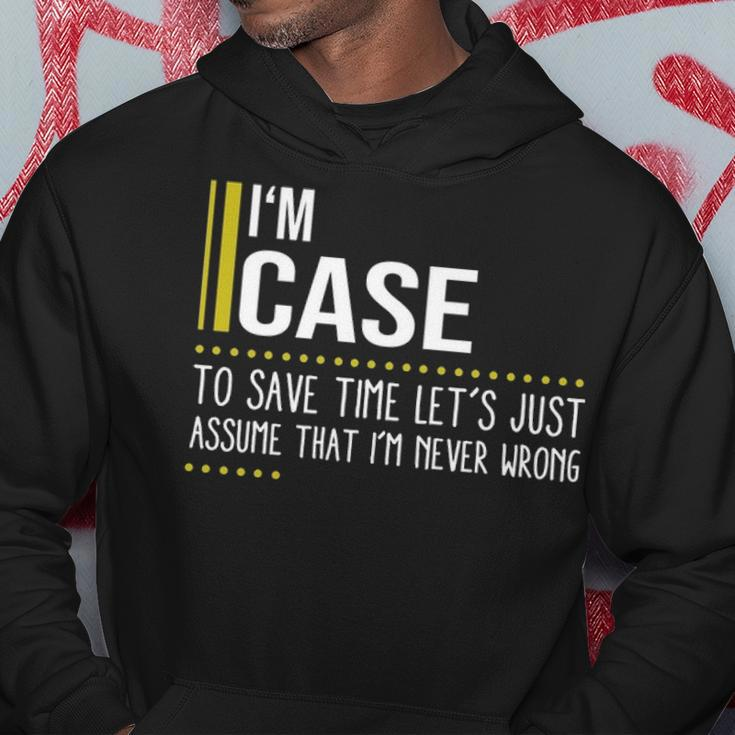 Case Name Gift Im Case Im Never Wrong Hoodie Funny Gifts