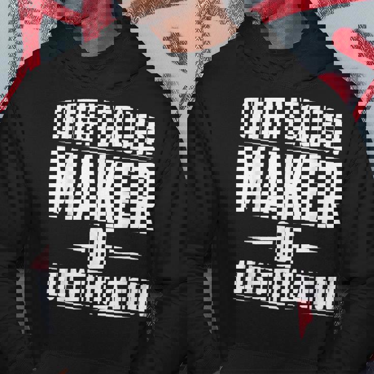 Chief Excuse Maker Of Justification Quote Hoodie Unique Gifts