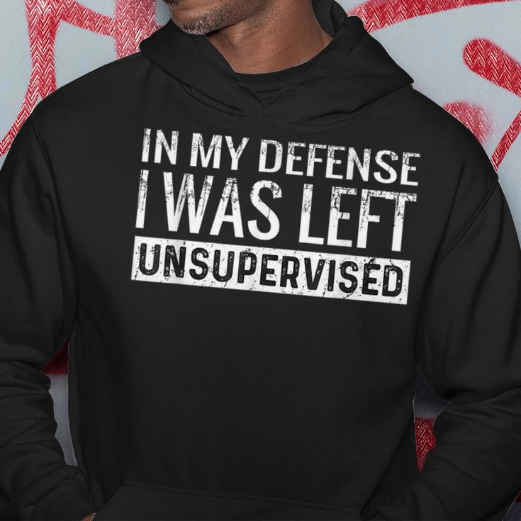 Cool Funny In My Defense I Was Left Unsupervised Defense Gifts Hoodie Unique Gifts