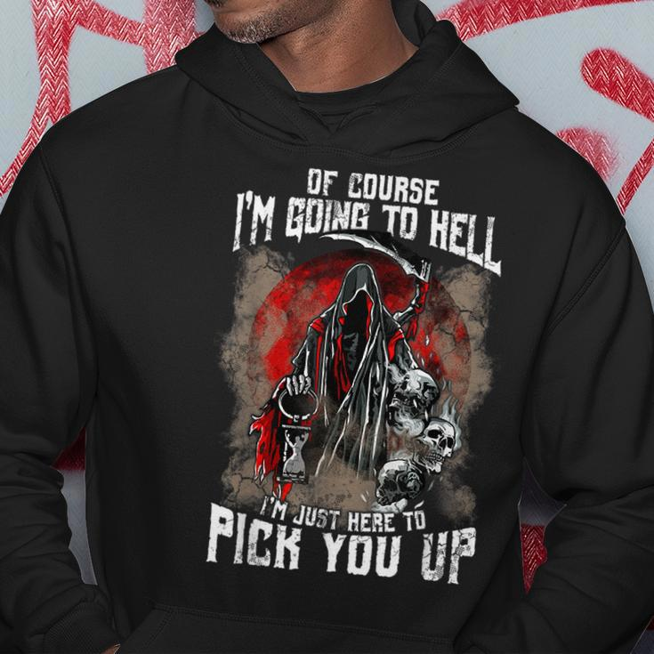 Of Course I'm Going To Hell I'm Just Here To Pick You Up Just Hoodie Unique Gifts