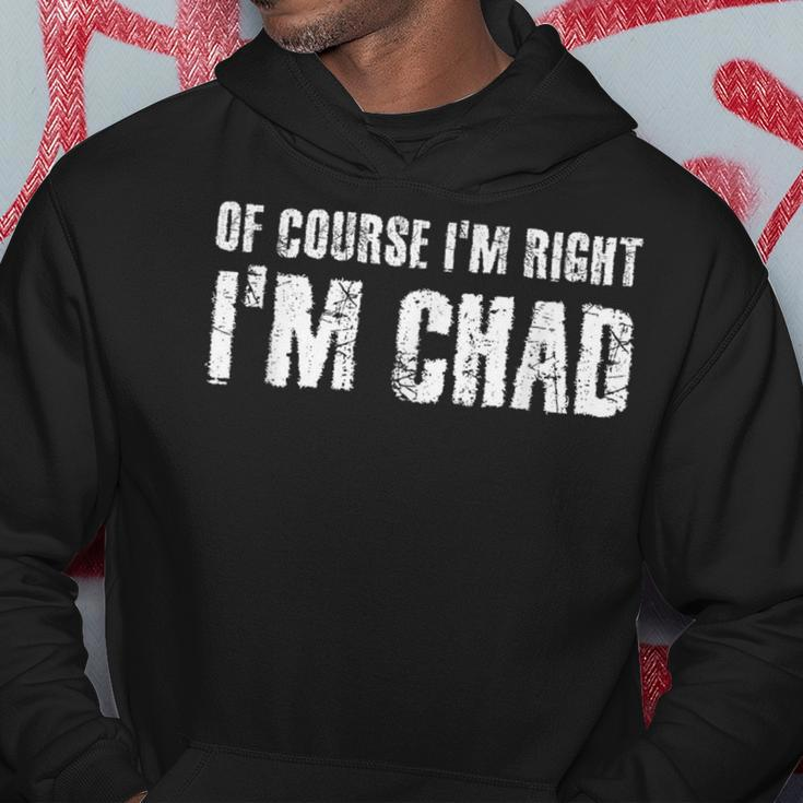 Of Course I'm Right I'm Chad Idea Hoodie Unique Gifts