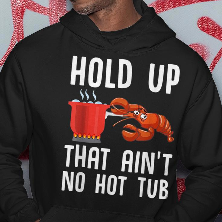 Crayfish Funny Crawfish Boil Hold Up That Aint No Hot Tub Hoodie Unique Gifts