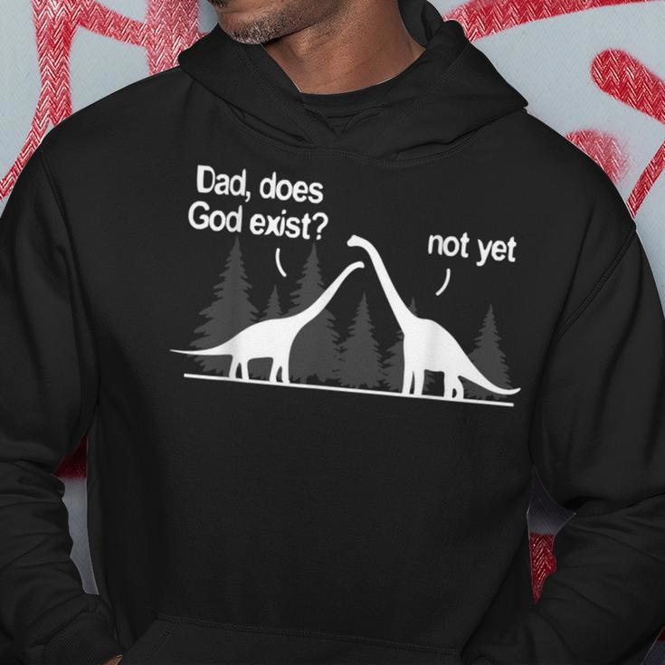 Dad Does God Exist Not Yet Atheism Atheist Dino Hoodie Unique Gifts