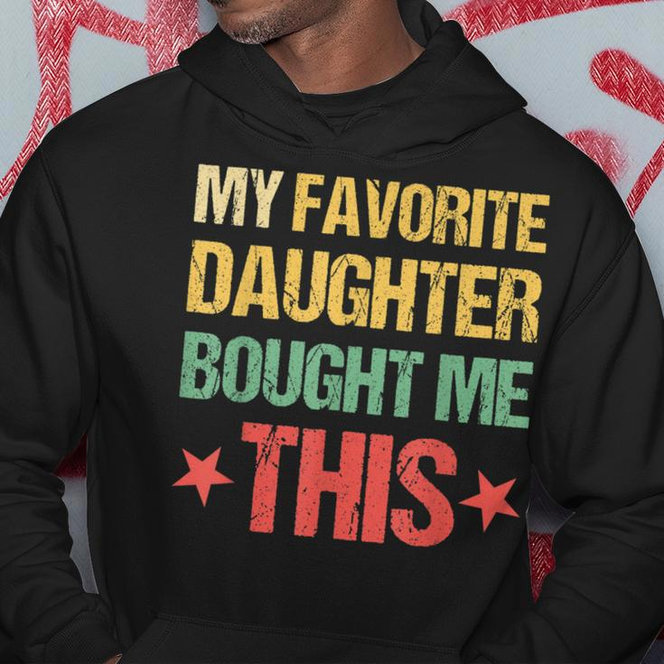 Dad Fathers Day My Favorite Daughter Bought Me This Hoodie Unique Gifts