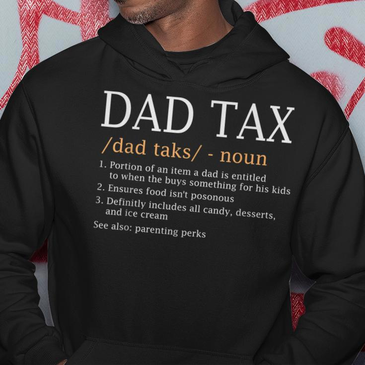 Dad Tax Funny Dad Tax Definition Fathers Day Hoodie Funny Gifts