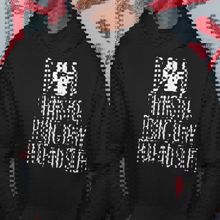 Dad Thanks For Picking Up My Poop And Stuff Dog Cat Funny Hoodie Unique Gifts
