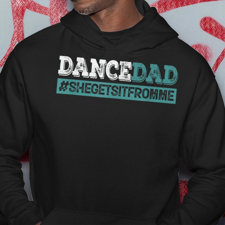 Dance Dad-She Gets It From Me-Funny Prop Dad Fathers Day Hoodie Unique Gifts
