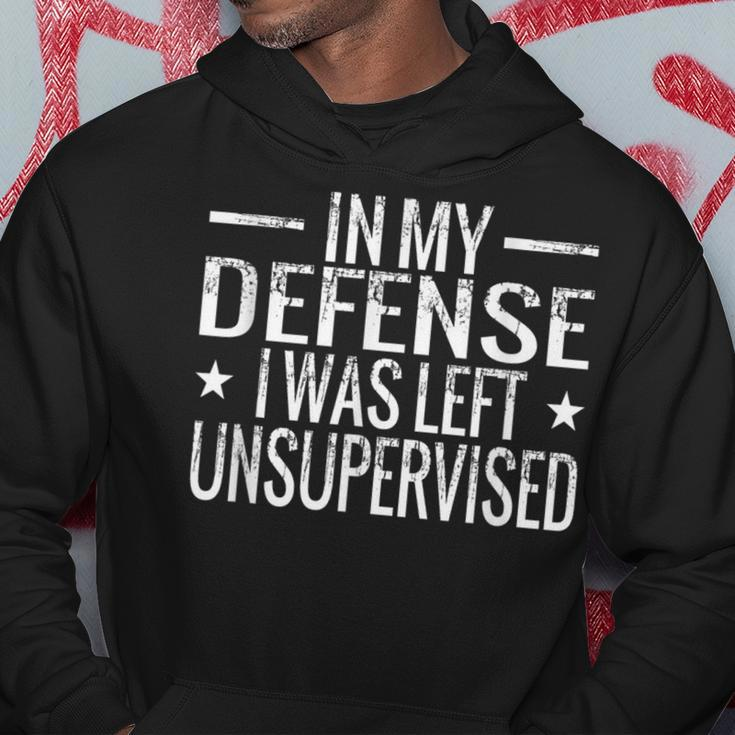 In My Defense I Was Left Unsupervised Quotes Hoodie Unique Gifts
