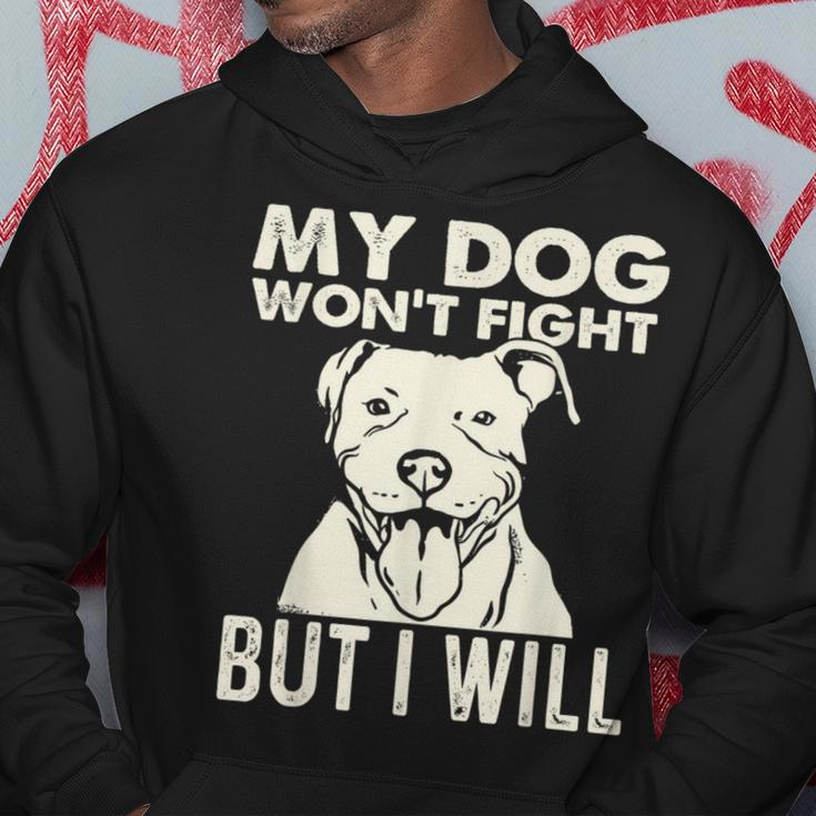 My Dog Won't Fight But I Will Pibble Pitbull Pit Bull Hoodie Unique Gifts