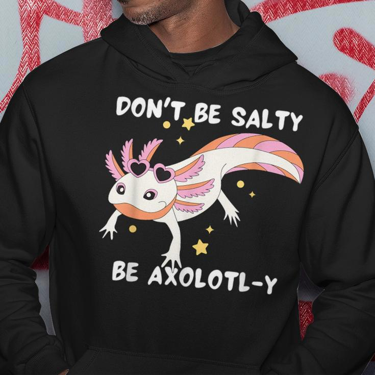 Dont Be Salty Be Axolotl-Y Funny Cute Axolotl Lovers Hoodie Unique Gifts