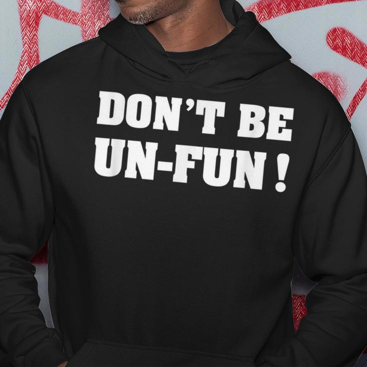 Dont Be Un-Fun Motivational Positive Message Funny Saying Hoodie Unique Gifts