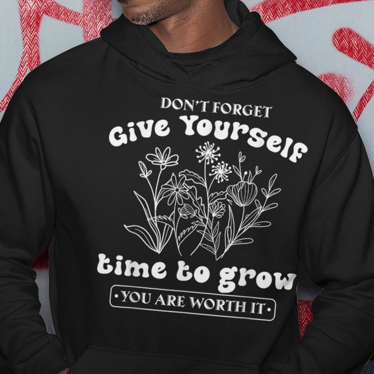 Dont Forget Give Yourself Time To Grow Give Yourself Time Hoodie Unique Gifts