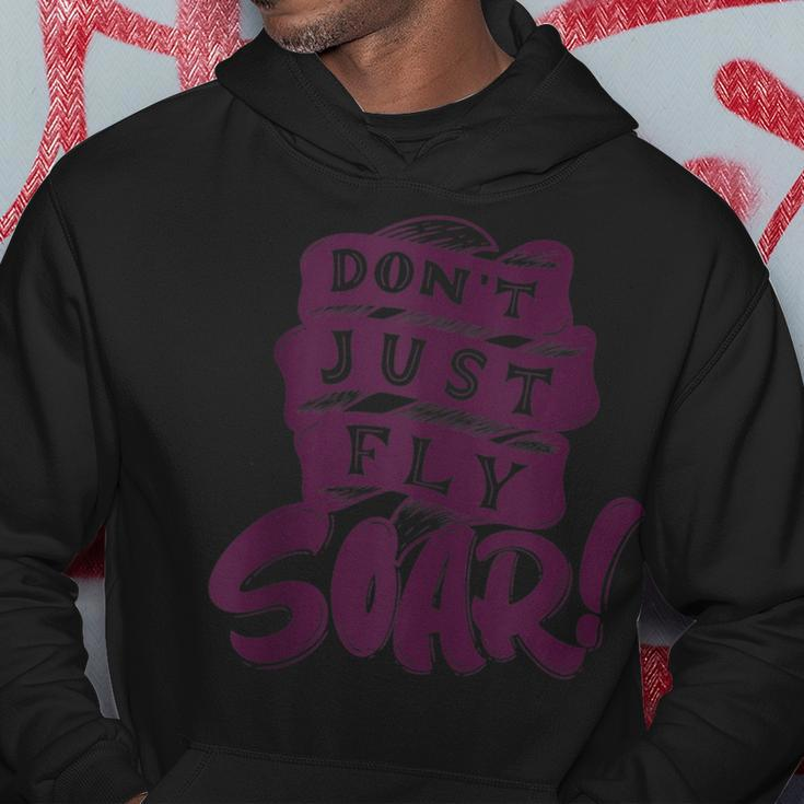 Don't Just Fly Soar Positive Motivational Quotes Hoodie Unique Gifts