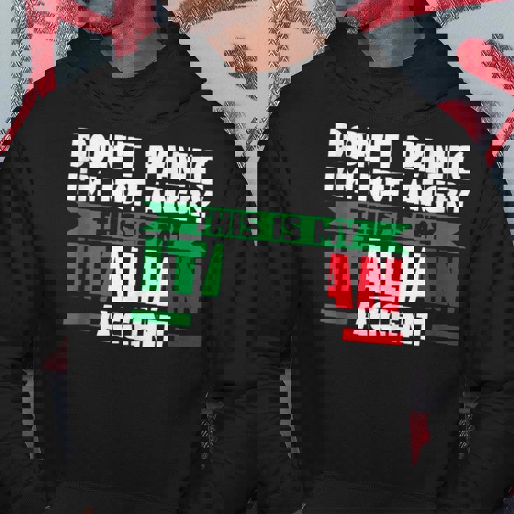 Dont Panic Im Not Angry Italian Accent Italian Italy Italy Hoodie Unique Gifts