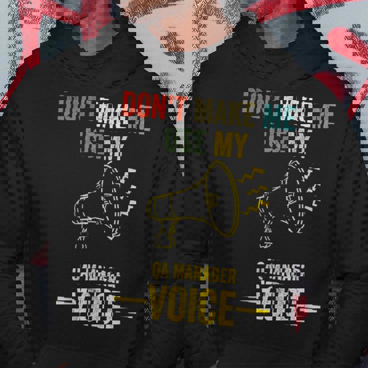 Don't Make Me Use My Qa Manager Voice Quality Assurance Hoodie Unique Gifts