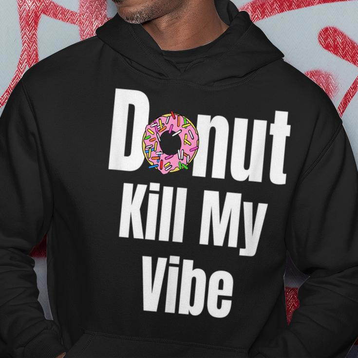 Donut Kill My Vibe Funny Doughnut Hoodie Unique Gifts
