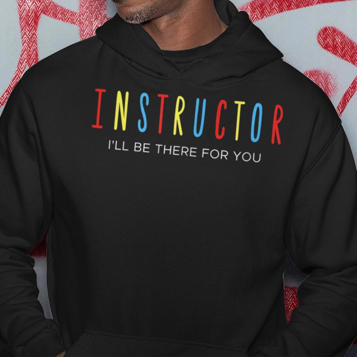 Driving Instructor Ill Be There For You Driver Gifts Car Driver Funny Gifts Hoodie Unique Gifts