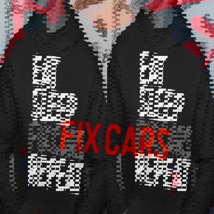 Eat Sleep Fix Cars Repeat Funny Car Lover Gift Cars Funny Gifts Hoodie Unique Gifts