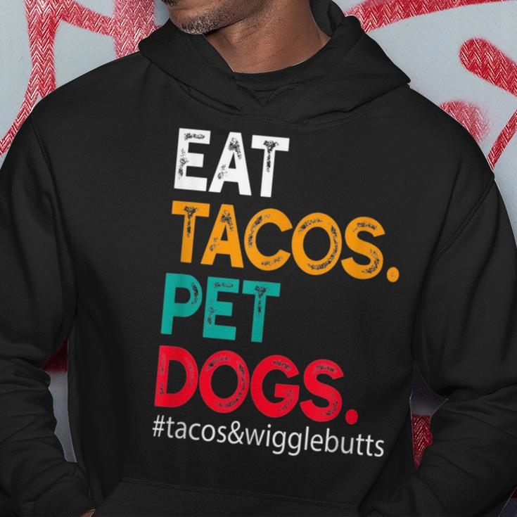 Eat Tacos Pet Dogs Tacos And Wigglebutts Tacos Funny Gifts Hoodie Unique Gifts