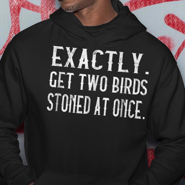 Exactly Get Two Birds Stoned At Once Hoodie Unique Gifts