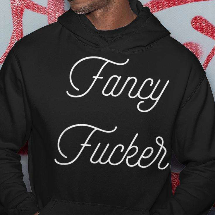 Fancy Fucker -Trashy Holiday Idea Adult Language Hoodie Unique Gifts