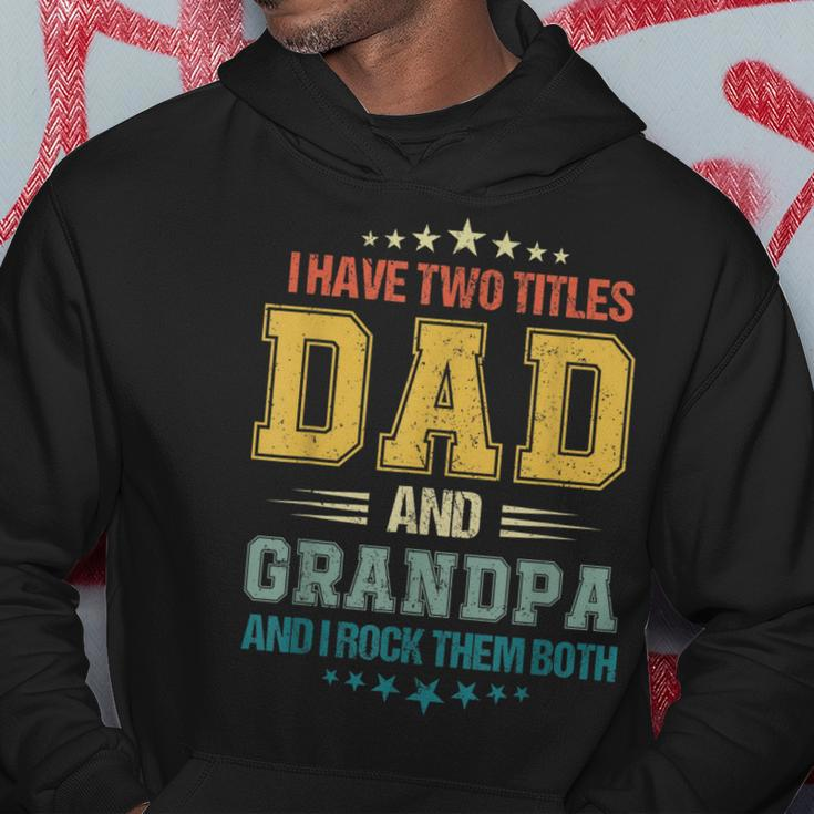 Fathers Day For Men I Have Two Titles Dad And Grandpa Hoodie Unique Gifts