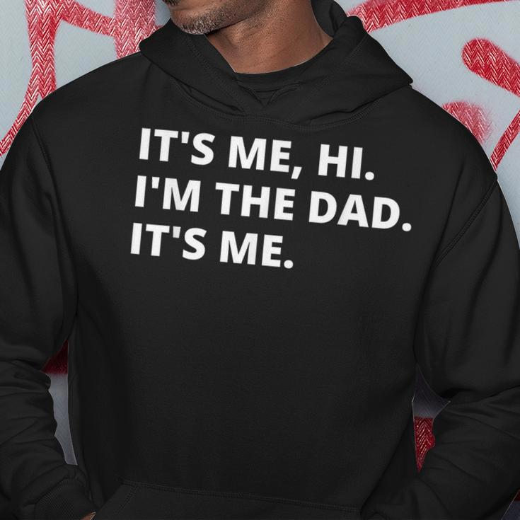 Fathers Day Its Me Hi Im The Dad Its Me For Daddy Hoodie Unique Gifts