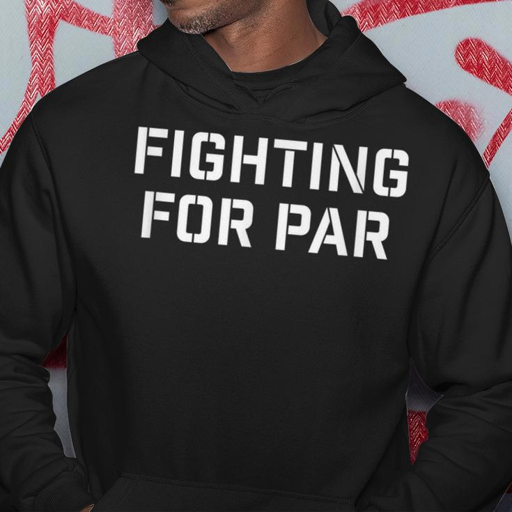 Fighting For Par Golf Hoodie Unique Gifts