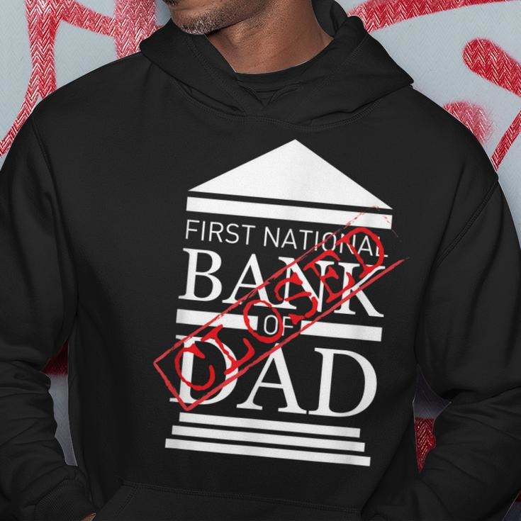 First National Bank Of Dad Closed Funny Fathers Day Hoodie Funny Gifts