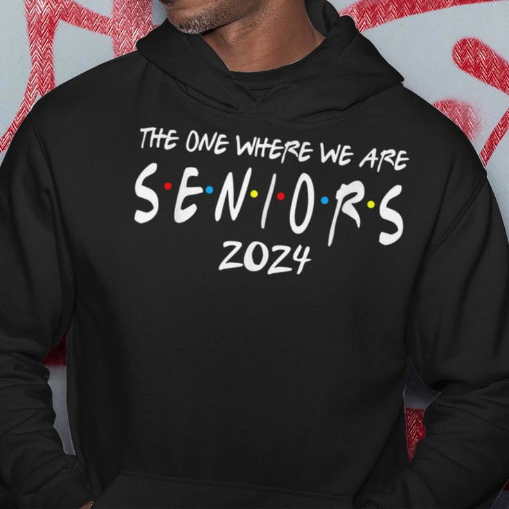Friends Class Of 2024 The One Where We Are Seniors 2024 Hoodie Unique Gifts