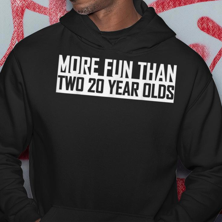 Funny 40Th Birthday More Fun Than Two 20 Year Olds Forty Hoodie Unique Gifts