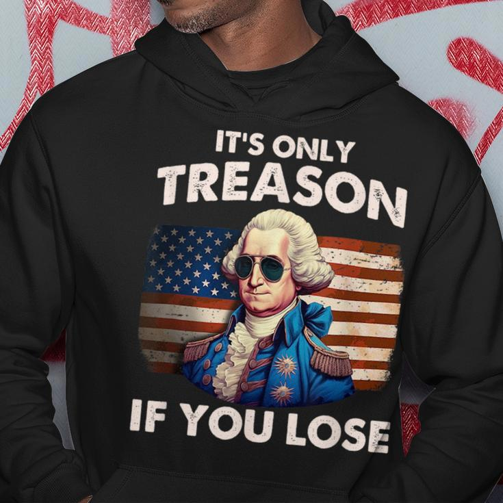 Funny 4Th Of July Washington Treason If You Lose Mens Hoodie Unique Gifts