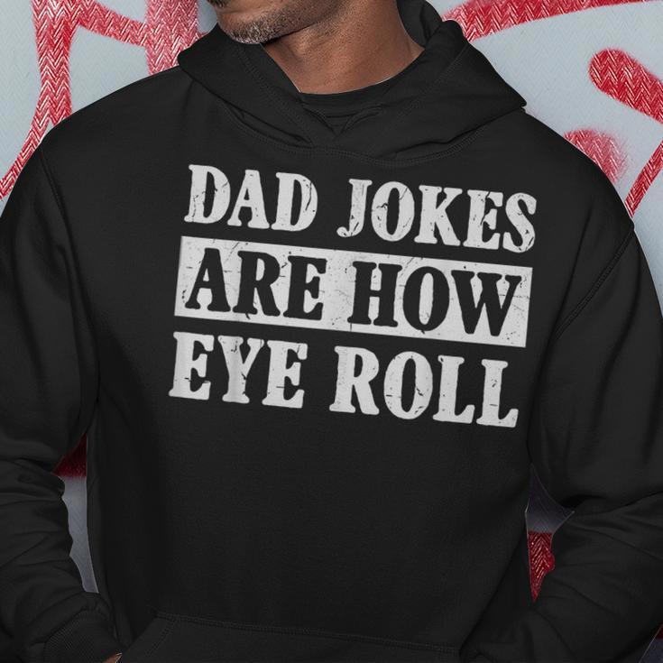 Funny Dad Jokes Are How Eye Roll Fathers Day 2023 Hoodie Funny Gifts