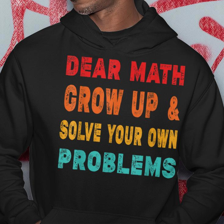 Dear Math Grow Up And Solve Your Own Problems Hoodie Unique Gifts