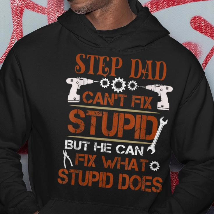 Funny Fathers Day Step Dad Can Fix What Stupid Does Hoodie Unique Gifts