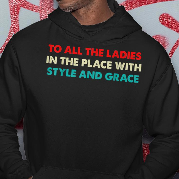 Funny Hiphop To All The Ladies In The Place With Style Grace Hoodie Unique Gifts