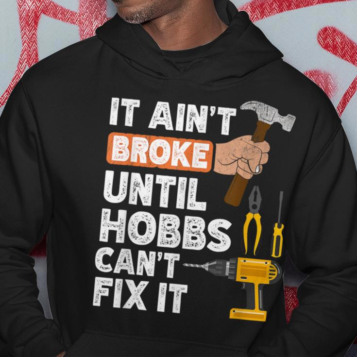 Hobbs Handyman Hardware Store Tools Ain't Broke Hoodie Unique Gifts