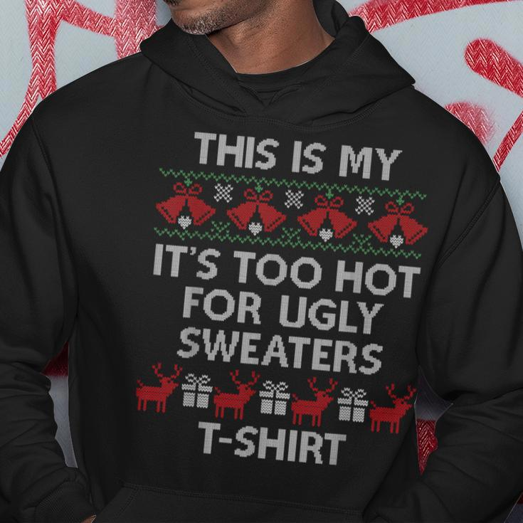 This Is My It's Too Hot For Ugly Sweaters Hoodie Funny Gifts