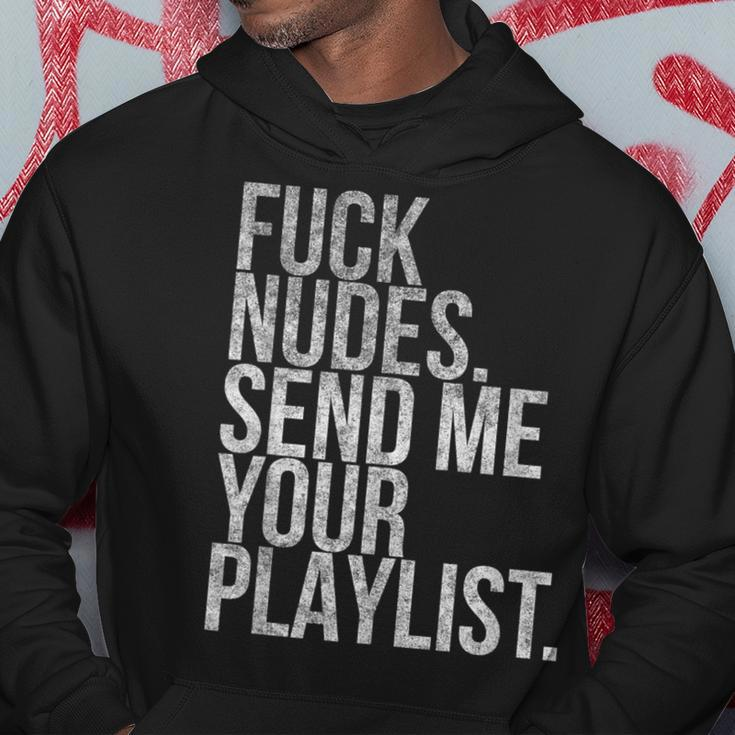 Music Fuck Nudes Send Me Your Playlist Graphic Hoodie Unique Gifts