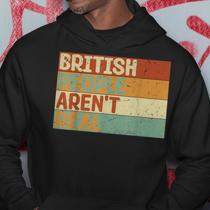 Funny Saying British People Arent Real Hoodie Unique Gifts