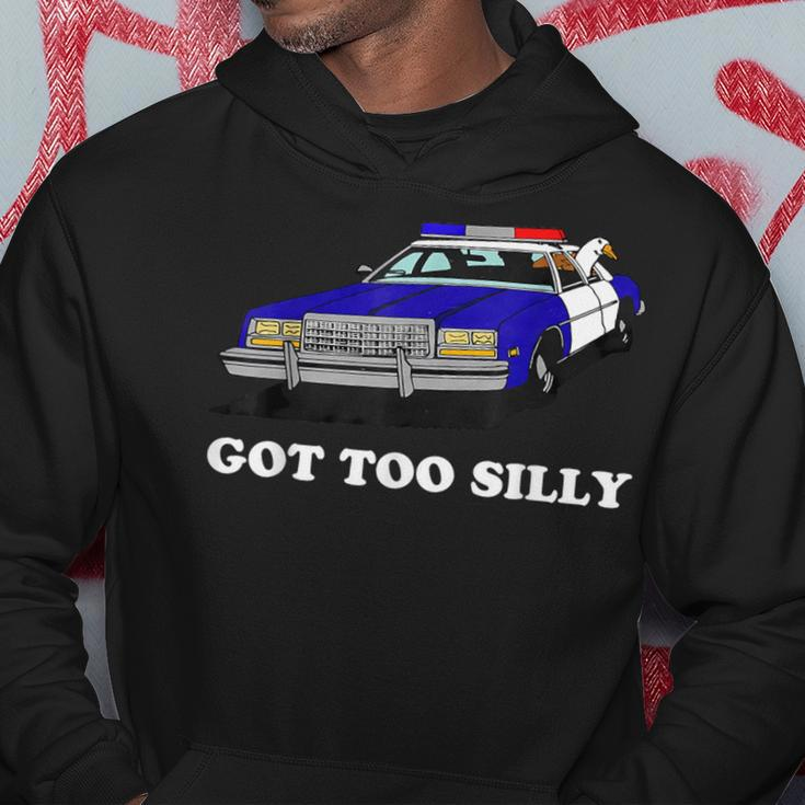 Got Too Silly Goose Apparel Hoodie Unique Gifts