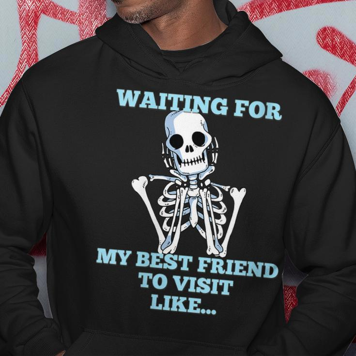Funny Skeleton - Waiting For My Best Friend To Visit Hoodie Unique Gifts