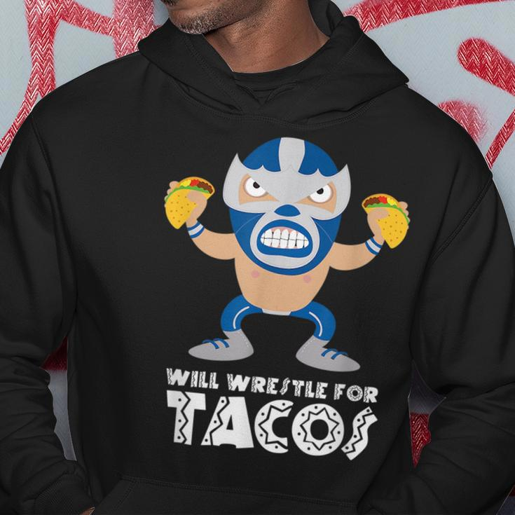 Funny Will Wrestle For Tacos Mexican Luchador Tacos Funny Gifts Hoodie Unique Gifts
