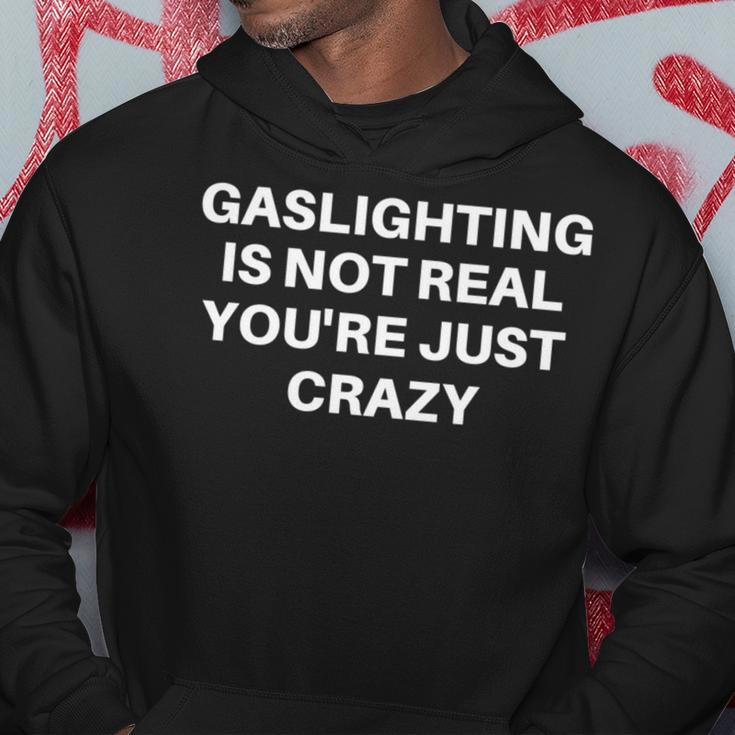 Gaslighting Is Not Real Youre Just Crazy Quote Gaslighting Hoodie Unique Gifts