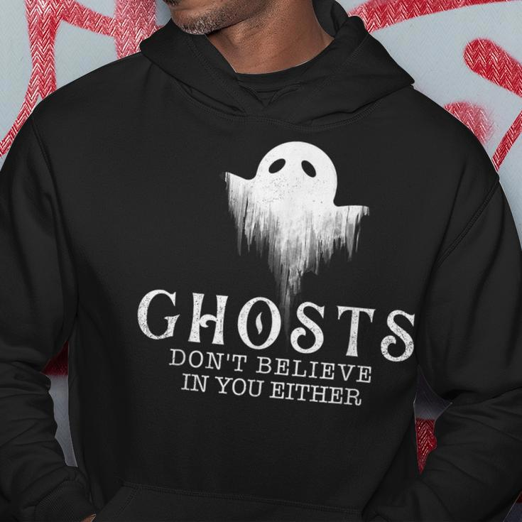 Ghosts Dont Believe In You Either - Paranormal Investigator Hoodie Funny Gifts