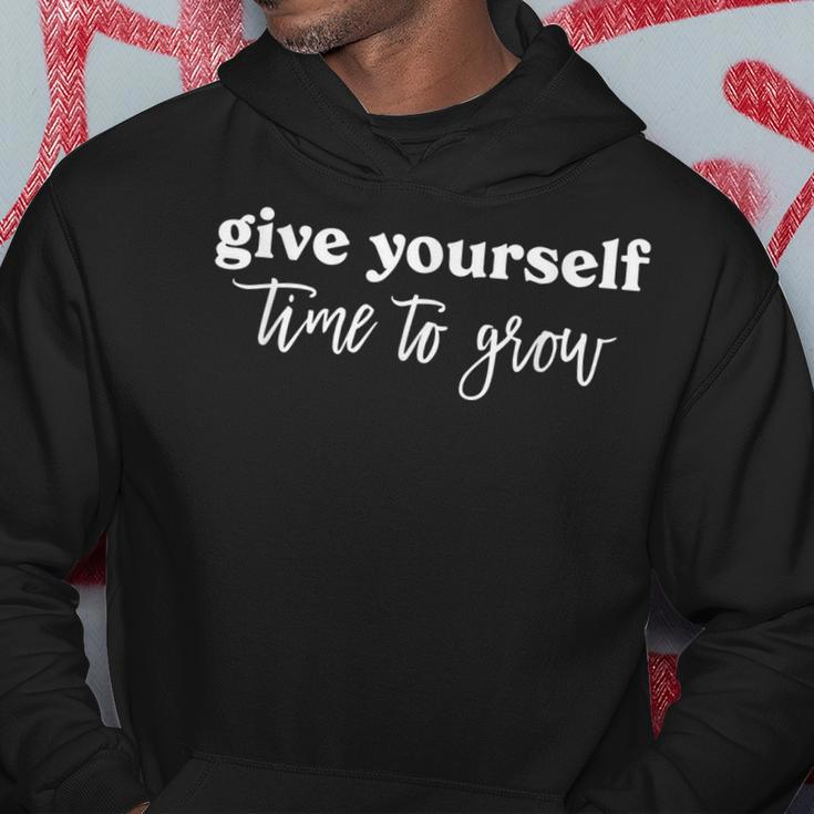 Give Yourself Time To Grow Inspirational Hoodie Unique Gifts