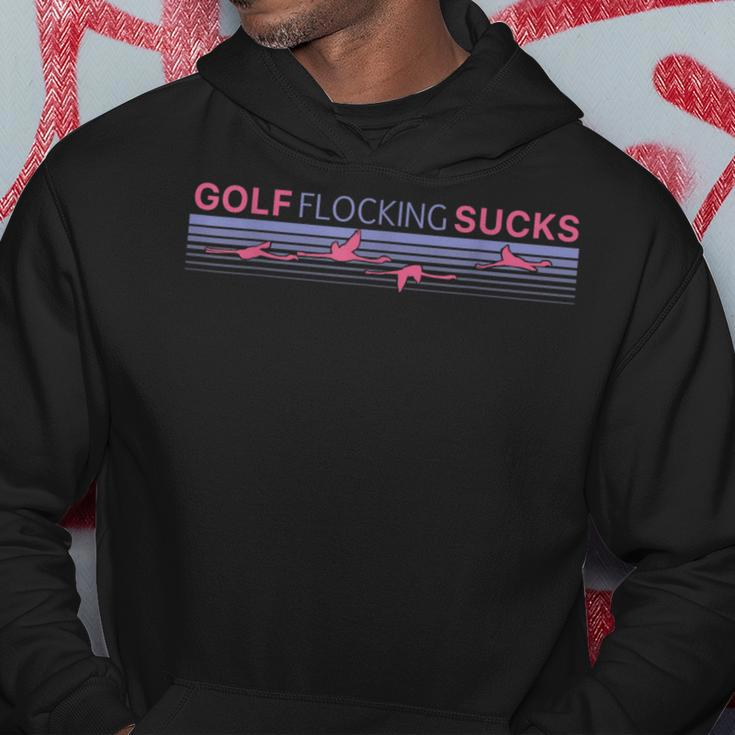 Golf Flocking Sucks | Funny Golfing Saying Golfer Humor Golf Funny Gifts Hoodie Unique Gifts