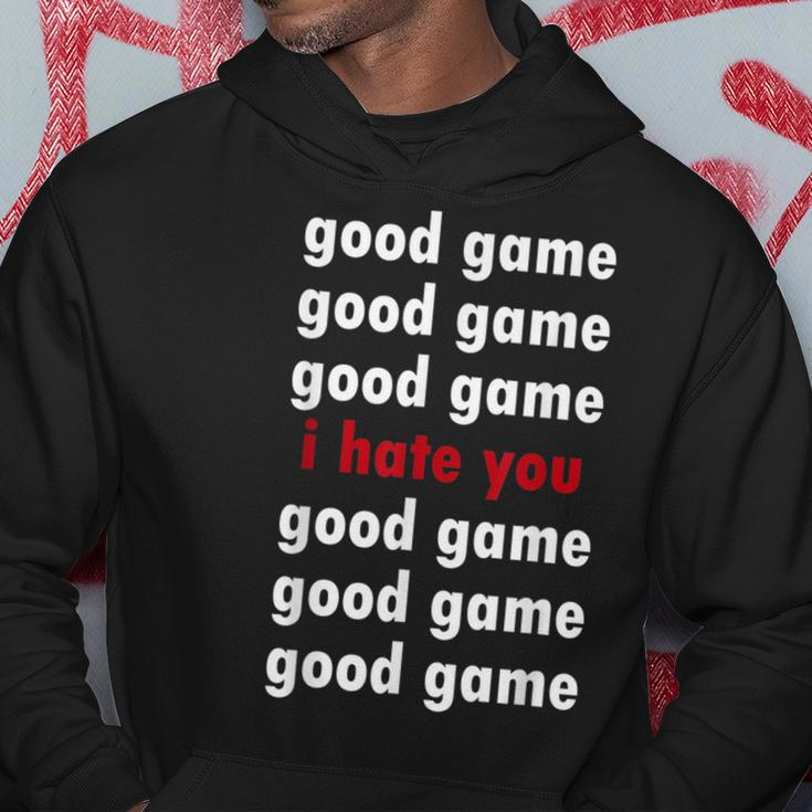 Good Game Good Game I Hate You Hoodie Unique Gifts
